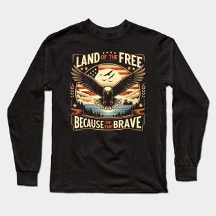 Land of the Free Because of the Brave, representing the sacrifices made by brave servicemen and women,Memorial Day. Long Sleeve T-Shirt